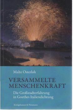 Versammelte Menschenkraft : die Großstadterfahrung in Goethes Italiendichtung.