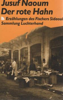 Der rote Hahn . Erzählungen des Fischers Sidaoui.