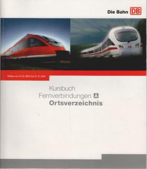 Kursbuch Teil A (Fernverbindungen)  Ortsverzeichnis. Gültig vom 15.12.2002 bis13.12.2003