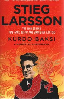 Stieg Larsson : The Man Behind The Girl With The Dragon Tattoo