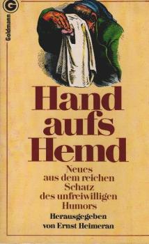 Hand aufs Hemd : Neues aus d. reichen Schatz d. unfreiwilligen Humors.