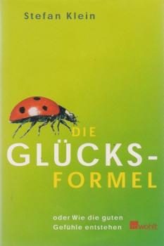 Die Glücksformel oder wie die guten Gefühle entstehen.
