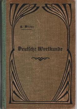 Deutsche Wortkunde : Ein Hilfsbuch f. Lehrer u. Freunde d. Muttersprache.