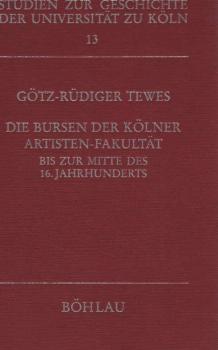 Die Bursen der Kölner Artisten-Fakultät bis zur Mitte des 16. Jahrhunderts.