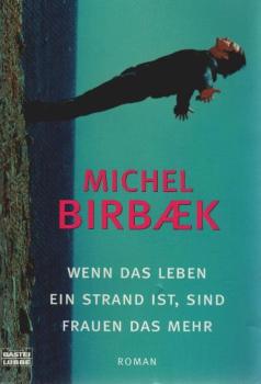 Wenn das Leben ein Strand ist, sind Frauen das Mehr : Roman.