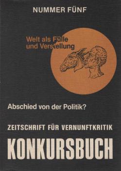 Abschied von der Politik? : [Welt als Fülle u. Verstellung].