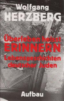 Überleben heisst Erinnern : Lebensgeschichten deutscher Juden.