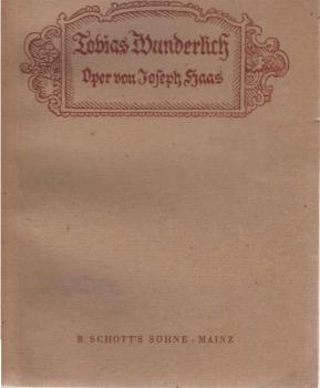Tobis Wunderlich : Oper in 3 Aufz. (6 Bildern) ; op. 90 ; Textbuch.