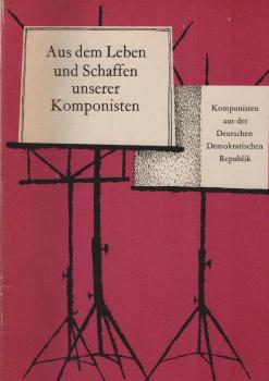 Aus dem Leben und Schaffen unserer Komponisten : biograph. Leseheft f. d. 7. - 12. Klasse.