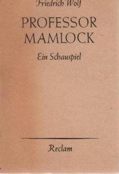 Professor Mamlock : Ein Schauspiel ; Mit e. Aufsatz Friedrich Wolfs.