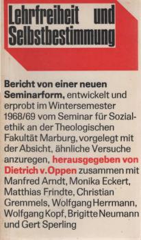 Lehrfreiheit und Selbstbestimmung : Bericht von e. neuen Seminarform. Entwickelt u. erprobt im Wintersemester 1968.