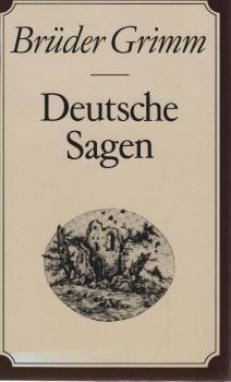 Deutsche Sagen : Brüder Grimm