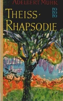 Theiss-Rhapsodie : Roman.