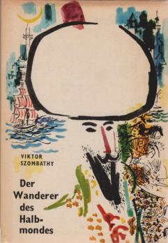 Der Wanderer des Halbmondes : die wunderbaren Abenteuer d. Ewliya Tschelebi.