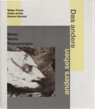 Das andere anders sehen : Bilder - Worte - Begegnungen.