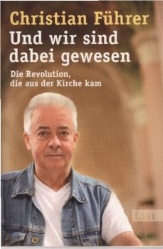 Und wir sind dabei gewesen : die Revolution, die aus der Kirche kam.