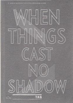 When Things Cast No Shadow. Kurzführer - Tag. 5. Berlin Biennalle für zeitgenössische Kunst