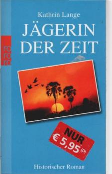 Jägerin der Zeit : historischer Roman.