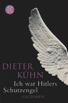 Ich war Hitlers Schutzengel : Fiktionen.