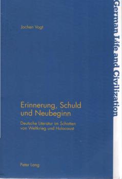 Erinnerung, Schuld und Neubeginn. Deutsche Literatur im Schatten von Weltkrieg und Holocaust.
