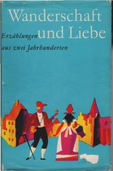 Wanderschaft und Liebe : Erzählungen aus 2 Jahrh.
