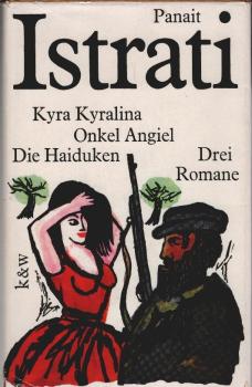 Kyra Kyralina; Onkel Angiel; Die Haiduken. 3 Romane.