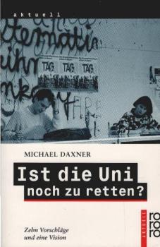 Ist die Uni noch zu retten? : Zehn Vorschläge und eine Vision.