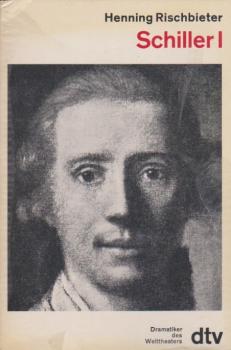 Friedrich Schiller; Teil: Bd. 1., Von den "Räubern" bis zum "Don Karlos".