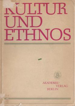 Kultur und Ethnos : zur Kritik d. bürgerl. Auffassungen über d. Rolle d. Kultur in Geschichte u. Gesellschaft.