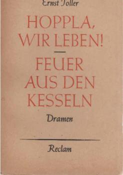 Hoppla, wir leben! : Feuer aus den Kesseln ; Dramen.