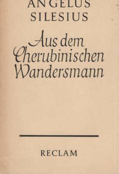 Aus dem Cherubinischen Wandersmann und anderen geistlichen Dichtungen.