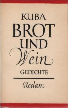 Brot und Wein : Gedichte, Lieder, Nachdichtungen ; [Von Kuba durchges. Sammlg].