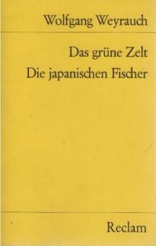 Das grüne Zelt; Die japanischen Fischer. 2 Hörspiele ; mit e. autobiograph. Nachw. Wolfgang Weyrauch.