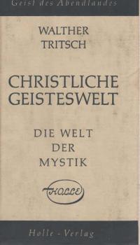 Tritsch, Walther: Christliche Geisteswelt; Teil: [Bd. 2]., Die Welt der Mystik
