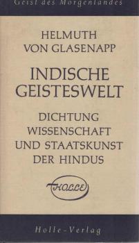 Glasenapp, Helmuth von: Indische Geisteswelt; Teil: Bd. 2., Weltliche Dichtung, Wissenschaft u. Staatskunst d. Hindus
