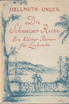 Die Schweizer Reise : Ein kleiner Roman für Liebende.