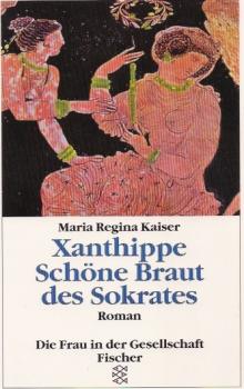Xanthippe : schöne Braut des Sokrates ; Roman.