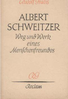 Albert Schweitzer : Weg u. Werk eines Menschenfreundes.