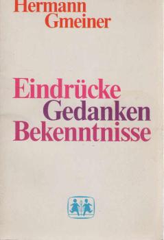 Eindrücke, Gedanken, Bekenntnisse.