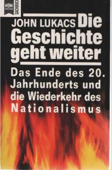Die Geschichte geht weiter : das Ende des zwanzigsten Jahrhunderts und die Wiederkehr des Nationalismus.