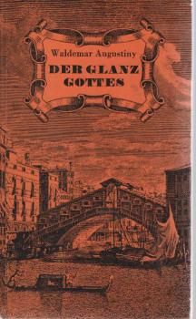 Der Glanz Gottes : Ein Malerschicksal aus d. Barock.