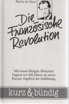 Die Französische Revolution : mit e. blutigen Abenteuer beginnt vor 200 Jahren e. neues Europa: Ergebnis d. Aufklärung.