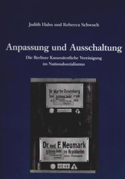 Anpassung und Ausschaltung : die Berliner Kassenärztliche Vereinigung im Nationalsozialismus.