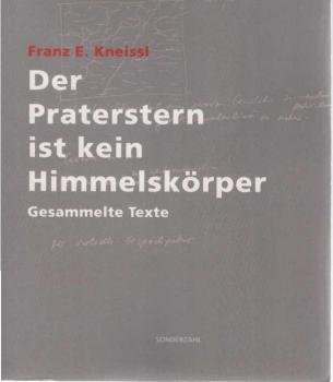 Der Praterstern ist kein Himmelskörper : gesammelte Texte.