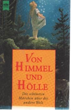 Von Himmel und Hölle : die schönsten Märchen über die andere Welt.