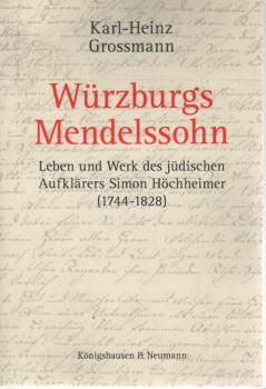 Würzburgs Mendelssohn : Leben und Werk des jüdischen Aufklärers Simon Höchheimer (1744 - 1828).