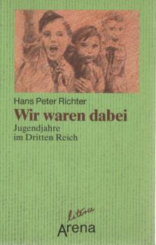 Wir waren dabei : [Jugendjahre im Dritten Reich].
