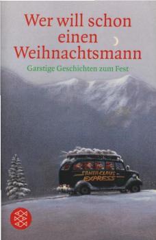 Wer will schon einen Weihnachtsmann : garstige Geschichten zum Fest.