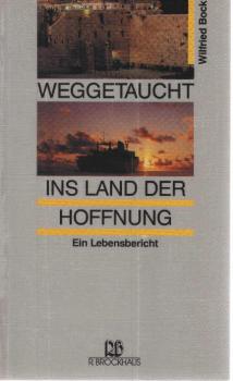 Weggetaucht ins Land der Hoffnung : ein Lebensbericht.