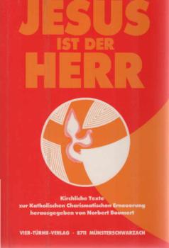 Jesus ist der Herr : kirchl. Texte zur kath. charismat. Erneuerung.